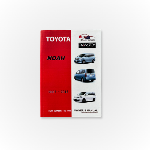 Davey Motor Group's Toyota Noah Owner's Manual between the years 2007 - 2013
